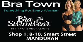 BRA TOWN & SWIMWEAR - SMART STREET, MANDURAH - FITTING SPECIALISTS SIZES 8-34 CUP SIZES AA-K SHOP INSTORE OR ONLINE QUALITY AFFORDABLE LINGERIE